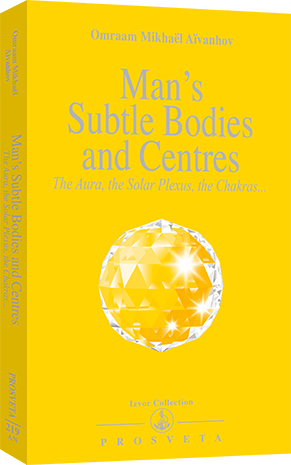 Man's Subtle Bodies and Centres Man's Subtle Bodies and Centres